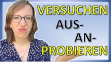 versuchen, probieren, anprobieren, ausprobieren
